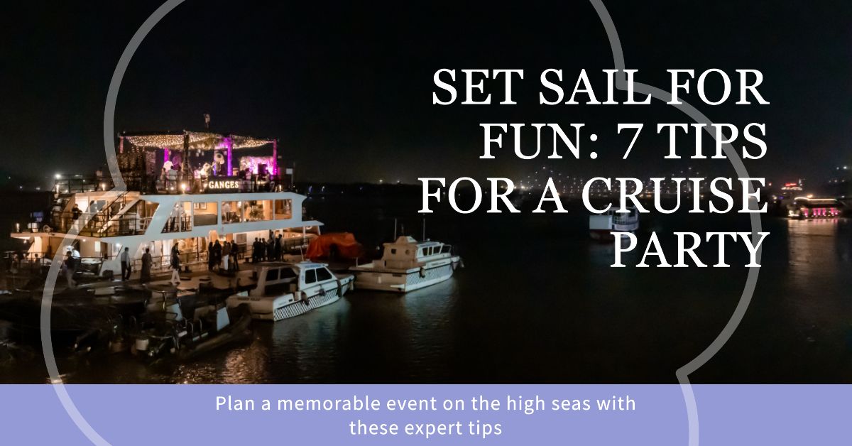 7 Important Event Management Tips to Plan a Cruise Party